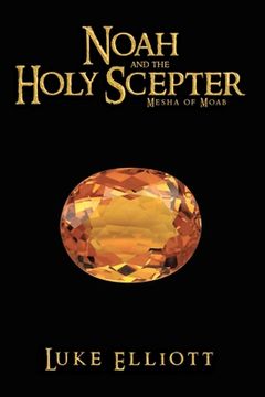 portada Noah and the Holy Scepter: Mesha of Moab (en Inglés)