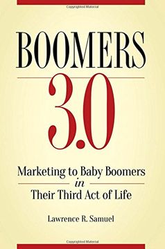portada Boomers 3.0: Marketing to Baby Boomers in Their Third Act of Life
