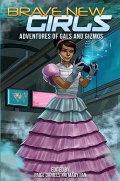 portada Brave New Girls: Adventures of Gals and Gizmos (en Inglés)