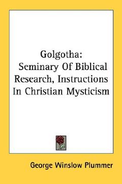 portada golgotha: seminary of biblical research, instructions in christian mysticism (en Inglés)
