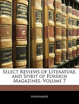 portada select reviews of literature, and spirit of foreign magazines, volume 7 (en Inglés)