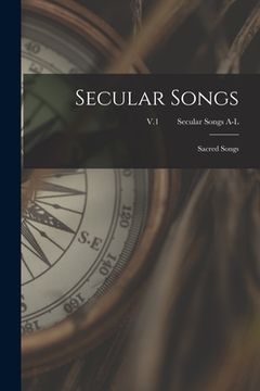 portada Secular Songs: Sacred Songs; V.1 Secular Songs A-L (en Inglés)