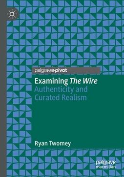 portada Examining the Wire: Authenticity and Curated Realism