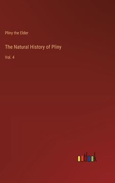 portada The Natural History of Pliny: Vol. 4 (en Inglés)