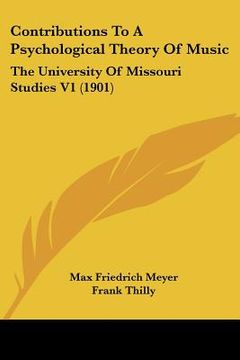 portada contributions to a psychological theory of music: the university of missouri studies v1 (1901) (en Inglés)