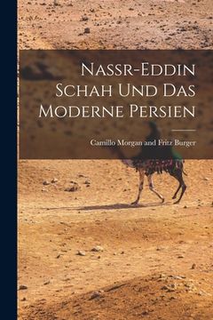 portada Nassr-Eddin Schah und Das Moderne Persien (en Alemán)