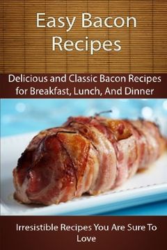 portada Easy Bacon Recipes: Delicious and Classic Bacon Recipes (The Easy Recipe)