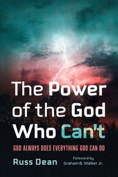 portada The Power of the God Who Can't: God Always Does Everything God Can Do (in English)