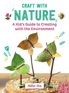 portada Craft with Nature: A Kid's Guide to Creating with Materials from the Great Outdoors (en Inglés)