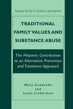 portada Traditional Family Values and Substance Abuse: The Hispanic Contribution to an Alternative Prevention and Treatment Approach (en Inglés)