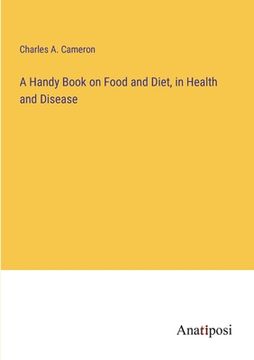 portada A Handy Book on Food and Diet, in Health and Disease (en Inglés)