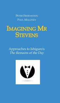 portada Imagining Mr Stevens: Approaches to Ishiguro's The Remains of the Day - nine essays on central aspects of Kazuo Ishiguro's masterpiece (en Inglés)
