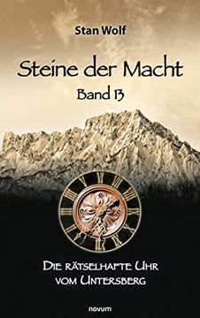 portada Steine der Macht - Band 13: Die Rätselhafte uhr vom Untersberg (en Alemán)