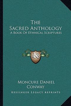 portada the sacred anthology: a book of ethnical scriptures (in English)