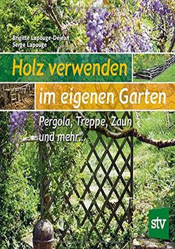 portada Holz Verwenden im Eigenen Garten: Pergolas, Treppen und Mehr? (in German)