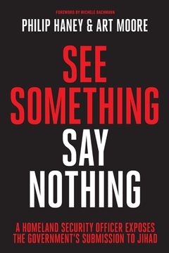 portada See Something, say Nothing: A Homeland Security Officer Exposes the Government'S Submission to Jihad (in English)