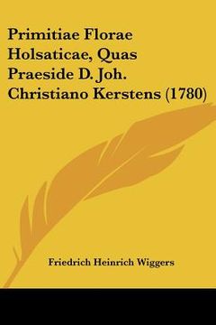 portada Primitiae Florae Holsaticae, Quas Praeside D. Joh. Christiano Kerstens (1780) (en Latin)