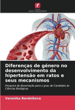 portada Diferenças de Género no Desenvolvimento da Hipertensão em Ratos e Seus Mecanismos: Pesquisa de Dissertação Para o Grau de Candidato às Ciências Biológicas (en Portugués)