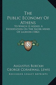 portada the public economy of athens: to which is added, a dissertation on the silver mines of laurion (1842)