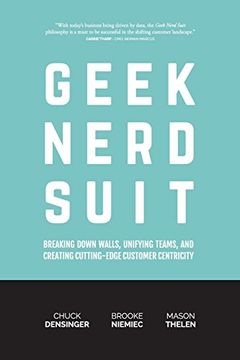 portada Geek Nerd Suit: Breaking Down Walls, Unifying Teams, and Creating Cutting-Edge Customer Centricity (en Inglés)