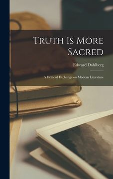 portada Truth is More Sacred: a Criticial Exchange on Modern Literature (en Inglés)