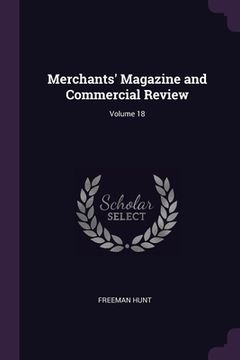 portada Merchants' Magazine and Commercial Review; Volume 18 (en Inglés)