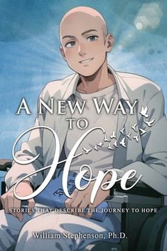 portada A New Way to Hope: Stories That Describe the Journey To Hope (en Inglés)