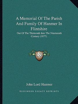 portada a memorial of the parish and family of hanmer in flintshire: out of the thirteenth into the nineteenth century (1877) (en Inglés)