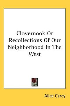 portada clovernook or recollections of our neighborhood in the west (en Inglés)