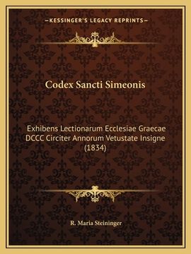 portada Codex Sancti Simeonis: Exhibens Lectionarum Ecclesiae Graecae DCCC Circiter Annorum Vetustate Insigne (1834)