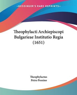 portada Theophylacti Archiepiscopi Bulgarieae Institutio Regia (1651) (en Latin)