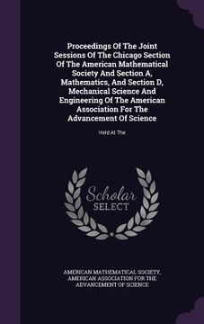 portada Proceedings Of The Joint Sessions Of The Chicago Section Of The American Mathematical Society And Section A, Mathematics, And Section D, Mechanical Sc (en Inglés)