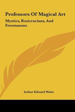 portada professors of magical art: mystics, rosicrucians, and freemasons