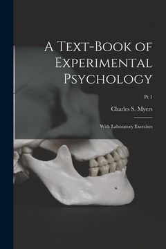 portada A Text-book of Experimental Psychology: With Laboratory Exercises; Pt 1 (en Inglés)