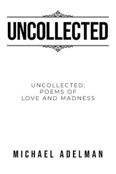 portada Uncollected: Uncollected Poems of Love and Madness (en Inglés)