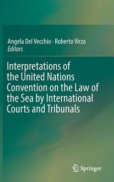 portada Interpretations of the United Nations Convention on the Law of the Sea by International Courts and Tribunals