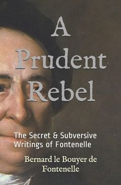portada A Prudent Rebel: The Secret & Subversive Writings of Fontenelle (en Inglés)
