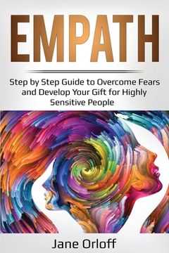 portada Empath: Step by Step Guide to Overcome Fears and Develop Your Gift for Highly Sensitive People (en Inglés)