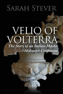 portada Velio of Volterra: The Story of an Italian Master Alabaster Craftsman (en Inglés)