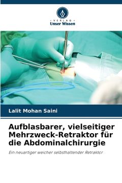 portada Aufblasbarer, vielseitiger Mehrzweck-Retraktor für die Abdominalchirurgie (en Alemán)