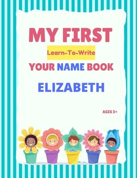 My First Learn-To-Write Your Name Book: Elizabeth (en Inglés)