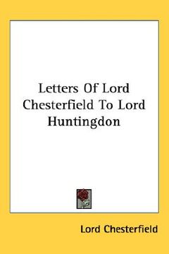 portada letters of lord chesterfield to lord huntingdon (en Inglés)