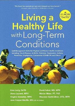 portada Living a Healthy Life With Long-Term Conditions: Self-Management Skills for Physical and Mental Health Conditions Including Heart Disease, Arthritis,. Emphysema, Coronavirus (Covid-19) and Others (en Inglés)