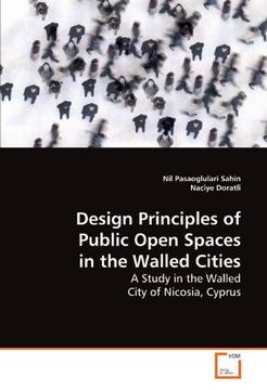 portada Design Principles of Public Open Spaces in the Walled Cities: A Study in the Walled City of Nicosia, Cyprus