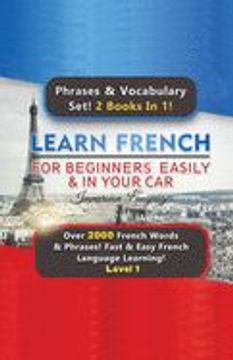 portada Learn French for Beginners Easily & in Your car Super Bundle! Phrases & Vocabulary Set! 2 Books in 1! Over 2000 French Words & Phrases! Fast & Easy fr
