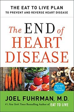 portada The end of Heart Disease: The eat to Live Plan to Prevent and Reverse Heart Disease (in English)