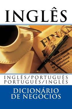 portada Dicionário Inglês de Negócios: Inglês /Português; Português/Inglês (en Portugués)