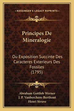 portada Principes De Mineralogie: Ou Exposition Succinte Des Caracteres Exterieurs Des Fossiles (1795) (en Francés)