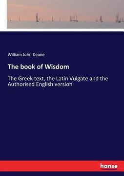 portada The book of Wisdom: The Greek text, the Latin Vulgate and the Authorised English version (en Inglés)