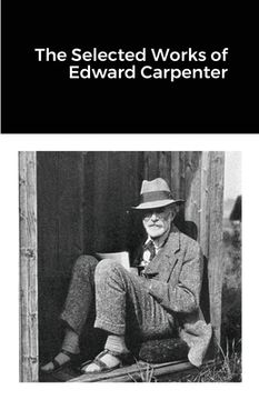portada The Selected Works of Edward Carpenter (en Inglés)